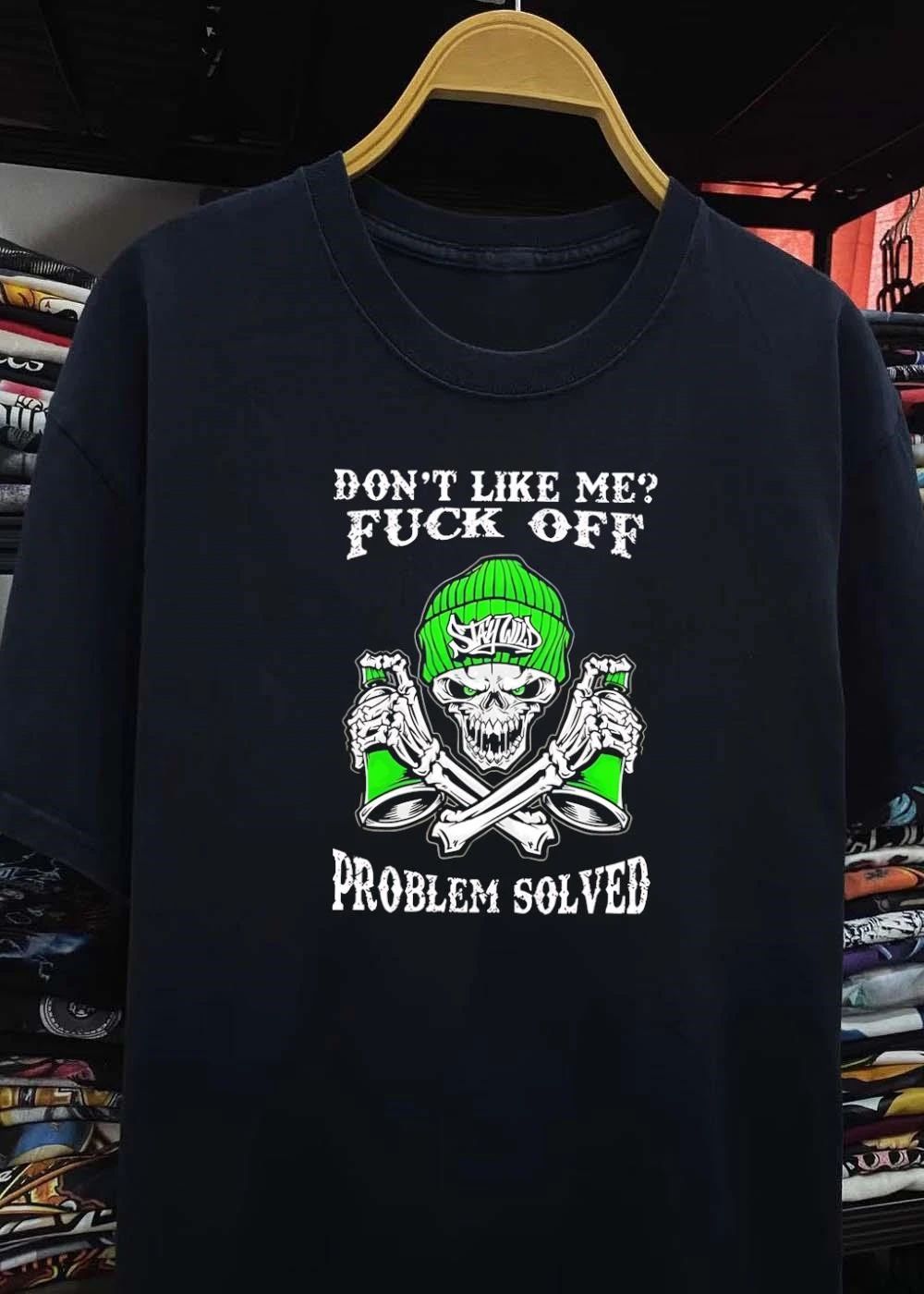 Don’t Like Me Fuck Off Problem Solved Stay Wild Graffiti Skull T-Shirt